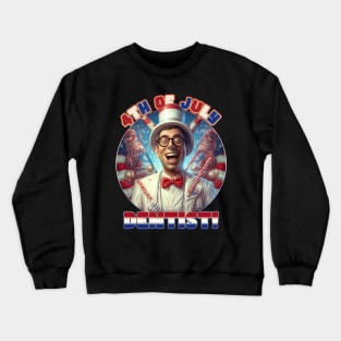 4th of July Happy Dentist Crewneck Sweatshirt